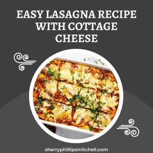Easy Lasagna Recipe With Cottage Cheese