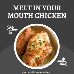 Melt In Your Mouth Chicken