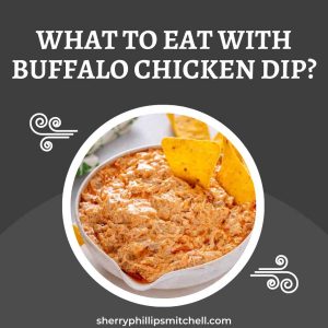 What To Eat With Buffalo Chicken Dip?